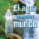 El agua en nuestro mundo : Water World - eBook