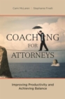 Coaching for Attorneys : Improving Productivity and Achieving Balance - Book