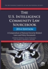 The U.S. Intelligence Community Law Sourcebook : A Compendium of National Security Related Laws and Policy Documents - Book