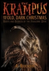 The Krampus And The Old, Dark Christmas : Roots and Rebirth of the Folkloric Devil - Book