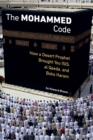 The Muhammad Code : How a Desert Prophet Brought You ISIS, al Qaeda, and Boko Haram - Book