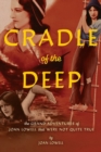 Cradle Of The Deep : The Grand Adventures of Joan Lowell that were Not Quite True - Book