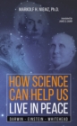 How Science Can Help Us Live In Peace : Darwin, Einstein, Whitehead - eBook