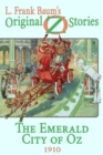 The Emerald City of Oz : Original Oz Stories 1910 - eBook