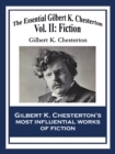 The Essential Gilbert K. Chesterton : Vol. II: Fiction - eBook