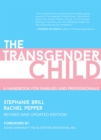 The Transgender Child : A Handbook for Parents and Professionals Supporting Transgender and Nonbinary Children - eBook