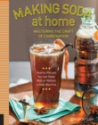 Making Soda at Home : Mastering the Craft of Carbonation - eBook