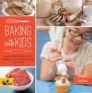 Baking with Kids : Make Breads, Muffins, Cookies, Pies, Pizza Dough, and More! - eBook