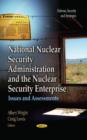 National Nuclear Security Administration & the Nuclear Security Enterprise : Issues & Assessments - Book