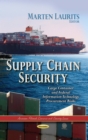 Supply Chain Security : Cargo Container and Federal Information Technology Procurement Risks - eBook