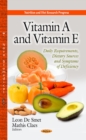 Vitamin A & Vitamin E : Daily Requirements, Dietary Sources & Symptoms of Deficiency - Book