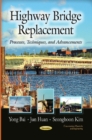Highway Bridge Replacement : Processes, Techniques & Advancements - Book
