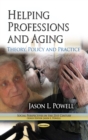 Helping Professions and Aging : Theory, Policy and Practice - eBook