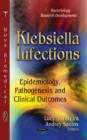 Klebsiella Infections : Epidemiology, Pathogenesis & Clinical Outcomes - Book