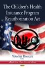 The Children's Health Insurance Program Reauthorization Act - eBook