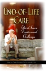 End-of-Life Care : Ethical Issues, Practices and Challenges - eBook