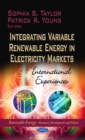Integrating Variable Renewable Energy in Electricity Markets : International Experiences - Book