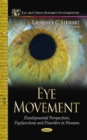 Eye Movement : Developmental Perspectives, Dysfunctions & Disorders in Humans - Book