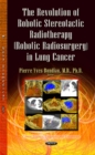 The Revolution of Robotic Stereotactic Radiotherapy (Robotic Radiosurgery) in Lung Cancer - Book