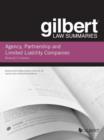 Gilbert Law Summary on Agency, Partnership and LLCs - Book