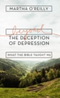 Beyond the Deception of Depression : What the Bible Taught Me - eBook