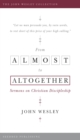 From Almost to the Altogether : Sermons on Christian Discipleship - eBook