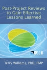 Post-Project Reviews to Gain Effective Lessons Learned - eBook