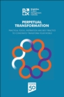 Perpetual Transformation : Practical Tools, Inspiration and Best Practice to Constantly Transform Your World - Book