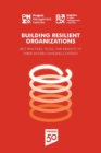 Building Resilient Organizations : Best practices, tools and insights to thrive in ever-changing contexts - eBook