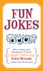 Fun Jokes : More Than 500 Squeaky-Clean, Laugh-Inducing, Stress-Relieving Jokes for Everyone - eBook