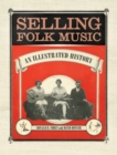 Selling Folk Music : An Illustrated History - Book