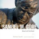 Samuel M. Gore : Blessed with Tired Hands - eBook
