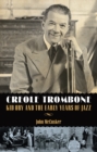 Creole Trombone : Kid Ory and the Early Years of Jazz - eBook