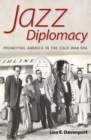 Jazz Diplomacy : Promoting America in the Cold War Era - eBook
