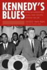 Kennedy's Blues : African-American Blues and Gospel Songs on JFK - eBook