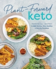 Plant-forward Keto : Flexible Recipes and Meal Plans to Add Variety, Stay Healthy & Eat the Rainbow - Book