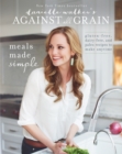 Danielle Walker'S Against All Grain: Meals Made Simple - eBook