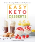 Easy Keto Desserts : 60+ Low-Carb High-Fat Desserts for Any Occasion - Book