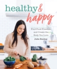 Healthy & Happy : Find Food Freedom and Create the Body You Love - Book