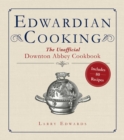 Edwardian Cooking : The Unofficial Downton Abbey Cookbook - eBook