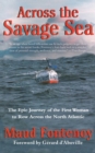 Across the Savage Sea : The Epic Journey of the First Woman to Row Across the North Atlantic - eBook