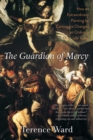 The Guardian of Mercy : How an Extraordinary Painting by Caravaggio Changed an Ordinary Life Today - eBook