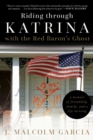 Riding through Katrina with the Red Baron's Ghost : A Memoir of Friendship, Family, and a Life Writing - eBook