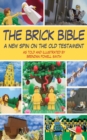 The Brick Bible : A New Spin on the Old Testament - eBook