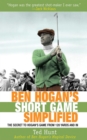 Ben Hogan's Short Game Simplified : The Secret to Hogan's Game from 120 Yards and In - eBook