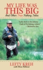 My Life Was This Big : And Other True Fishing Tales - eBook