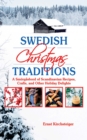 Swedish Christmas Traditions : A Smorgasbord of Scandinavian Recipes, Crafts, and Other Holiday Delights - eBook