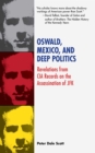 Oswald, Mexico, and Deep Politics : Revelations from CIA Records on the Assassination - eBook