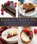 Easy As Vegan Pie : One-of-a-Kind Sweet and Savory Slices - eBook