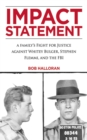 Impact Statement : A Family's Fight for Justice against Whitey Bulger, Stephen Flemmi, and the FBI - eBook